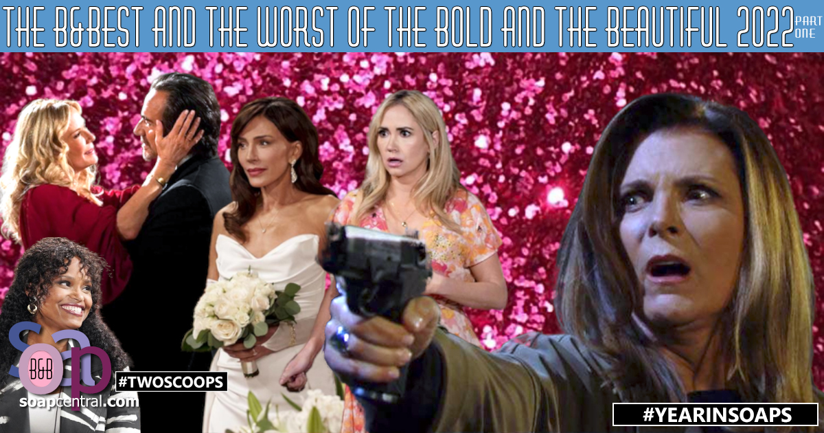 The B&Best and Worst of The Bold and the Beautiful 2022 (Part One)