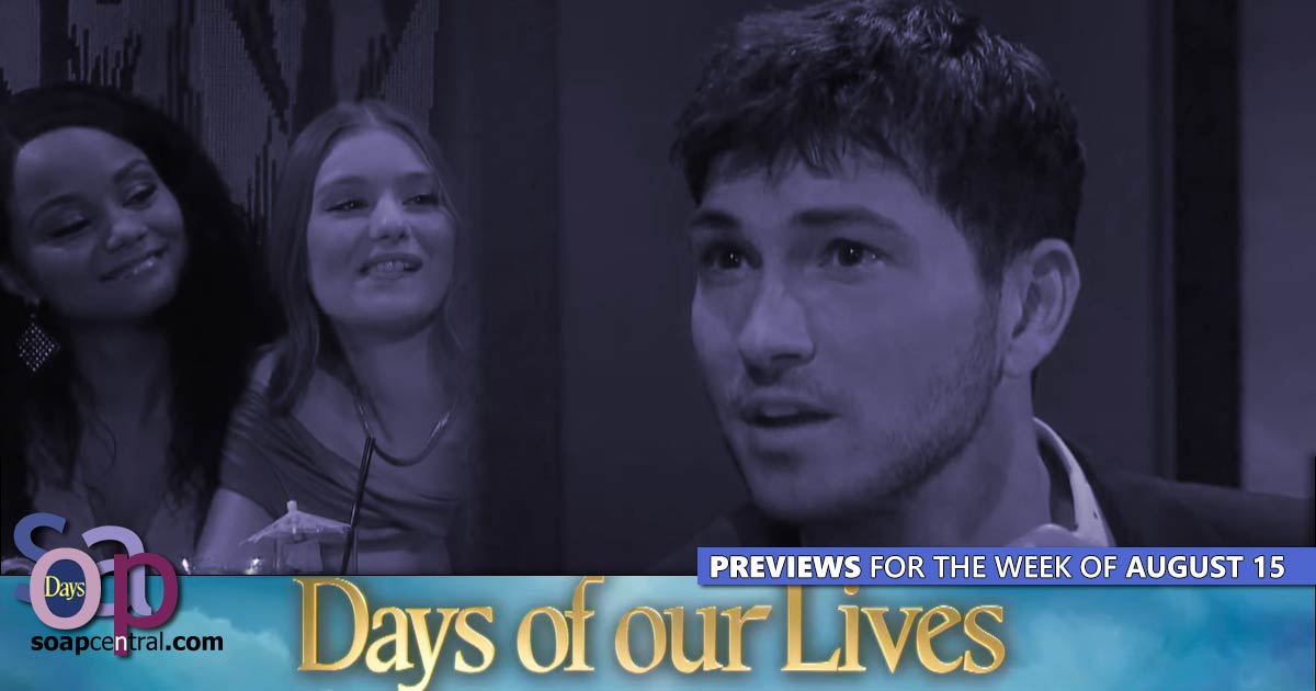 DAYS Spoilers for the week of August 15, 2022 on Days of our Lives | Soap Central