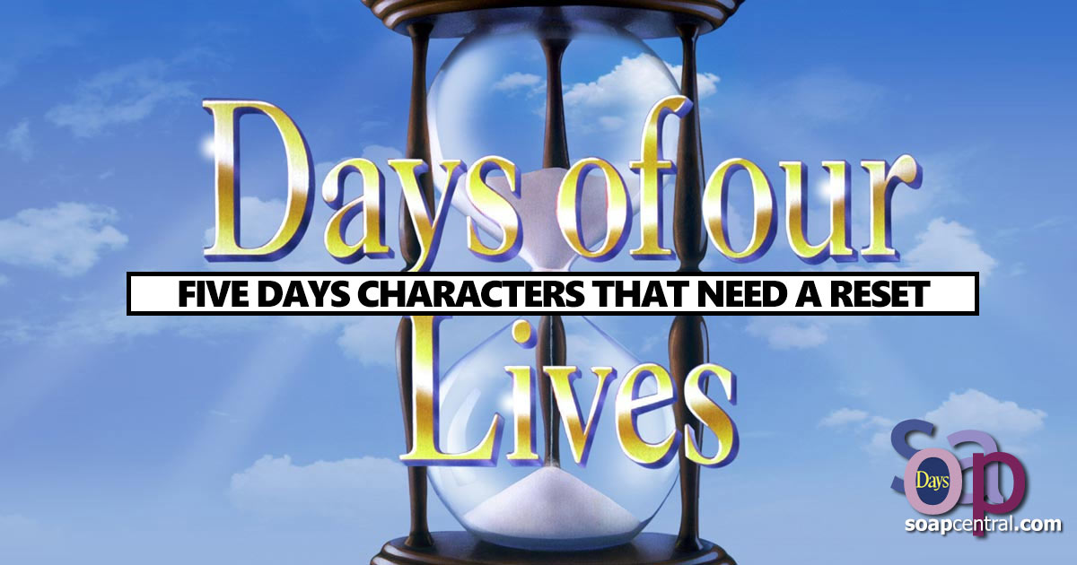 Five Days of our Lives characters who need a reset NOW