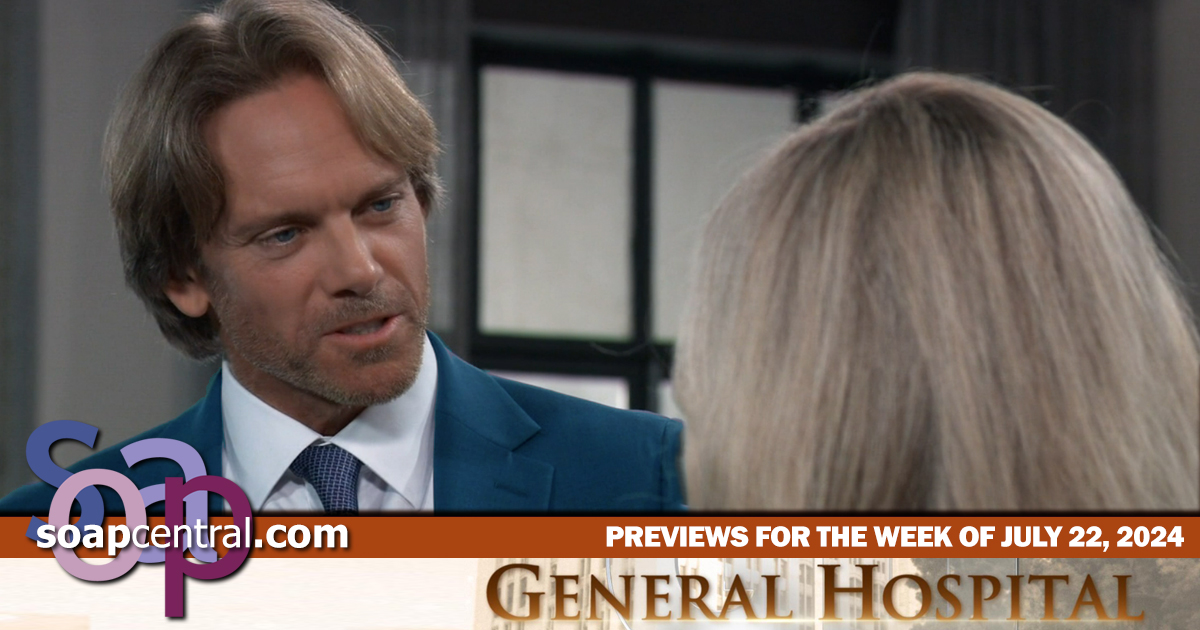 GH Spoilers for the week of July 22, 2024 on General Hospital | Soap Central
