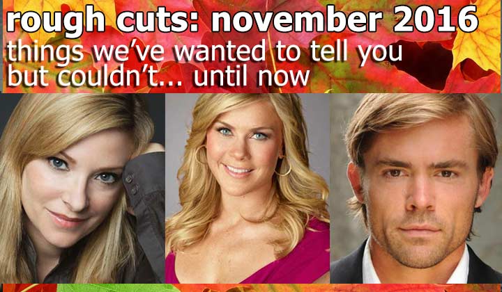 ROUGH CUTS: Things we're dying to tell you about Cady McClain, Alison Sweeney, and John-Paul Lavoisier